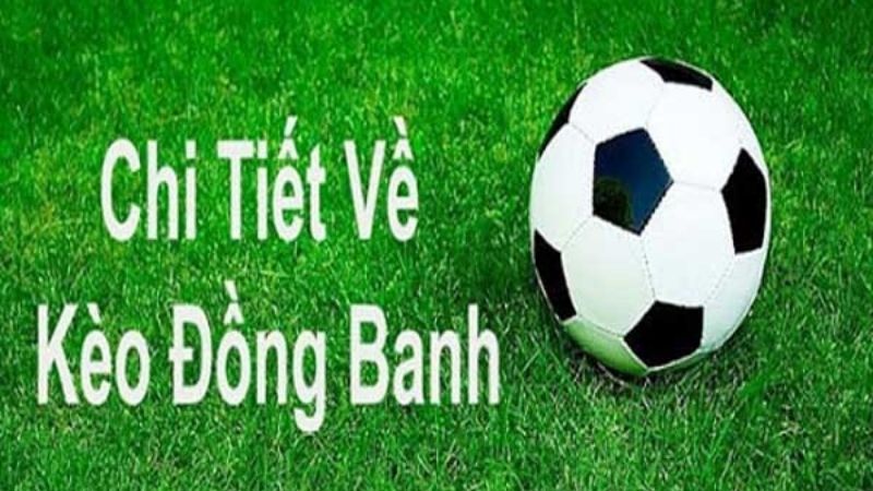 Kèo chấp đồng banh là gì?