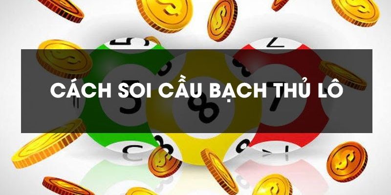 Soi cầu bạch thủ